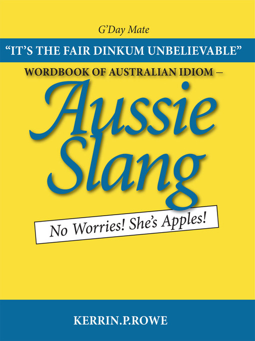 Title details for Wordbook of Australian Idiom--Aussie Slang by Kerrin P. Rowe - Available
